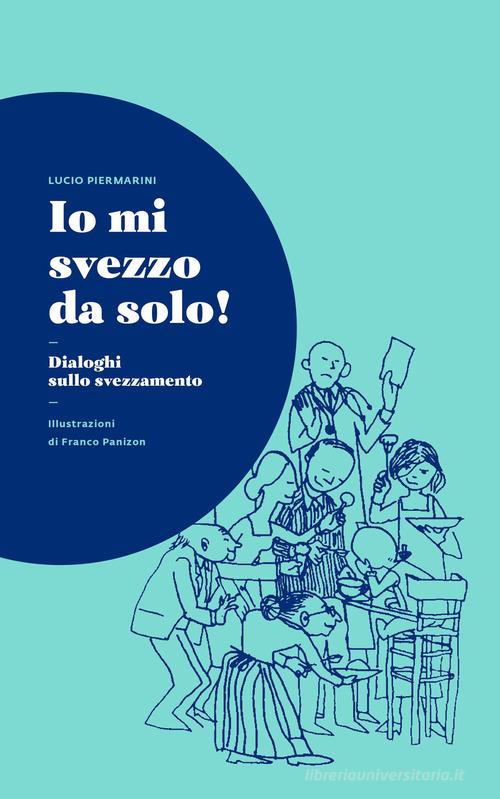 Libro - Io mi svezzo da solo! Dialoghi sullo svezzamento